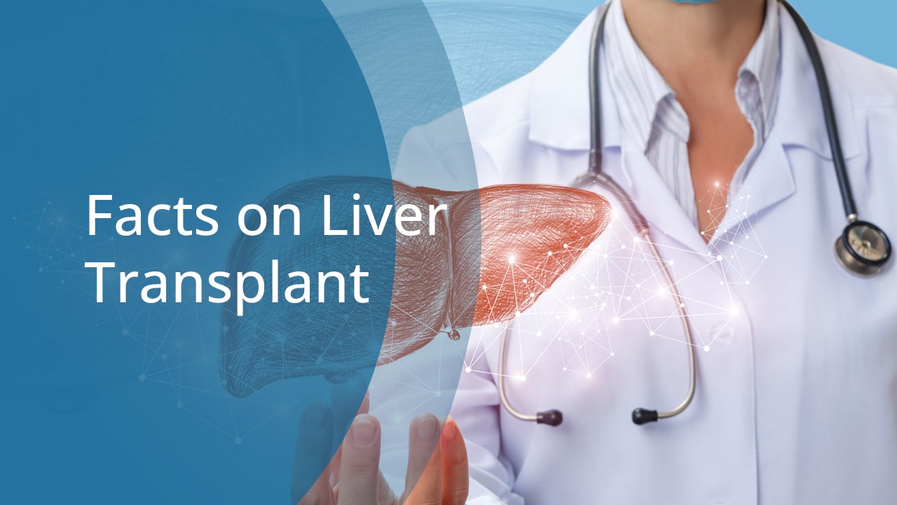 Some Interesting Facts about Liver Transplant and Who Needs It